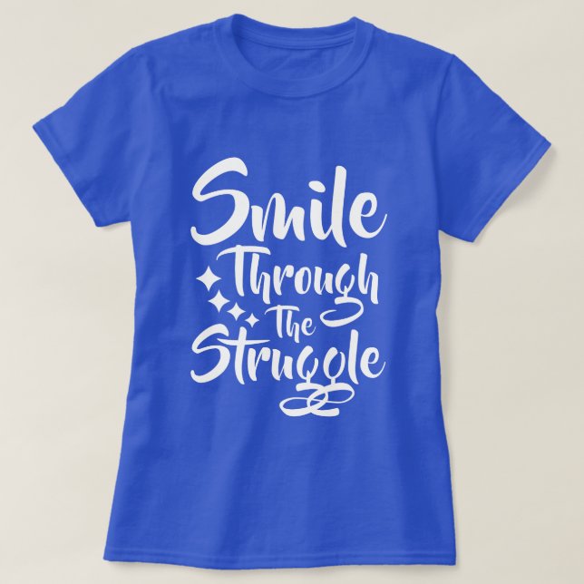 Smile Through - Message positif T-Shirt (Design devant)