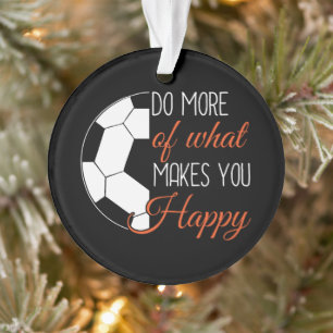 Soccer - Faites Ce Qui Vous Rend Heureux