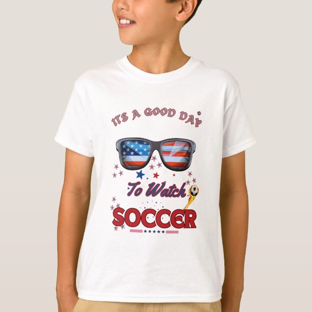 Soccer T-Shirt | “It’s a Good Day to Watch Soccer" (Devant)