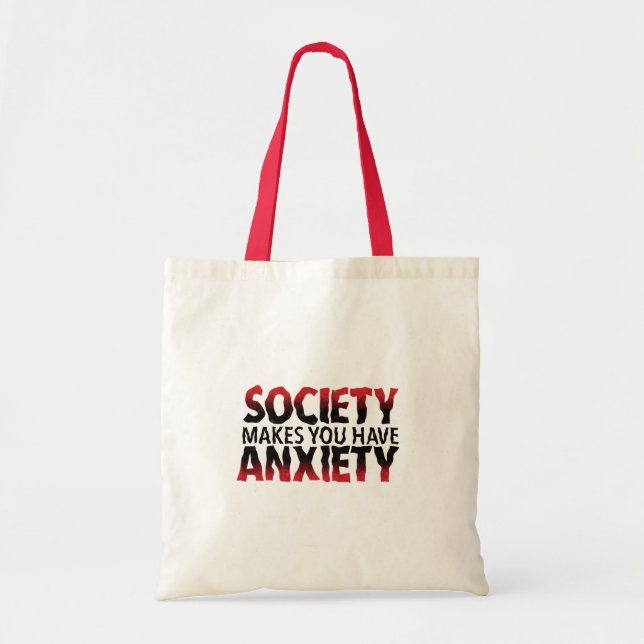 Society Makes You Have Anxiety Tote Bag (Devant)