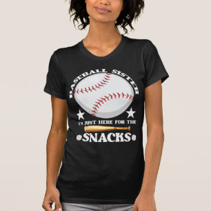 Sœur de baseball Je suis juste ici pour le T-Shirt