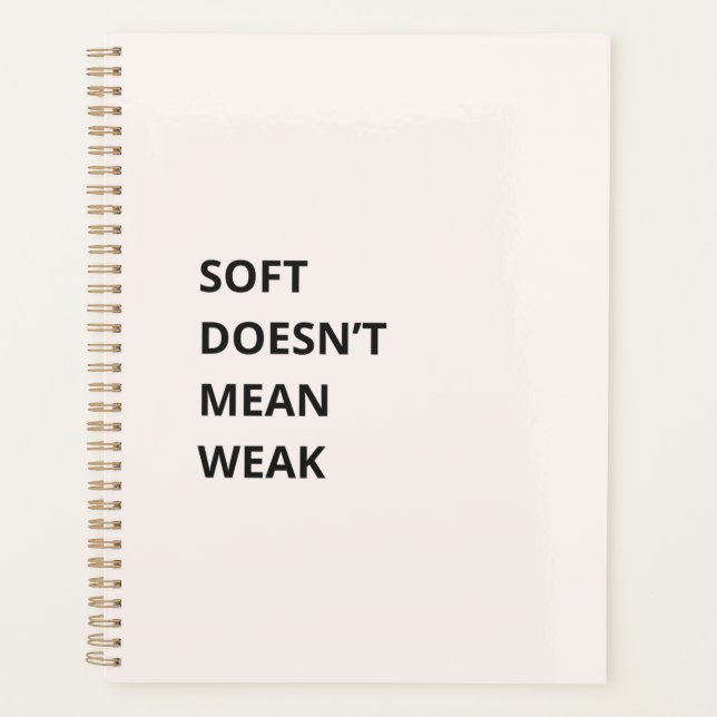 SOFT DOESN'T MEAN WEAK (Devant)