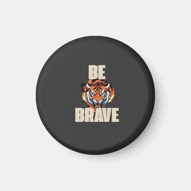 Sois Brave Aimant Tigre (Devant)
