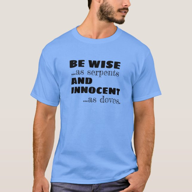 Sois Sage Et Innocent T-Shirt - Matthieu 10:16 (Devant)