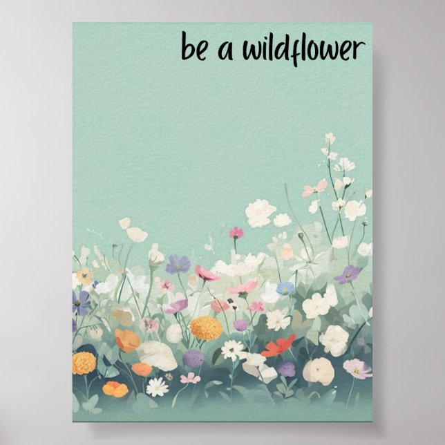 Sois une fleur sauvage - Affiche d'art (Devant)