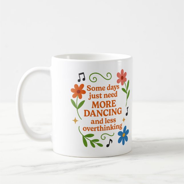 Some days just need more dancing - Mug (Gauche)