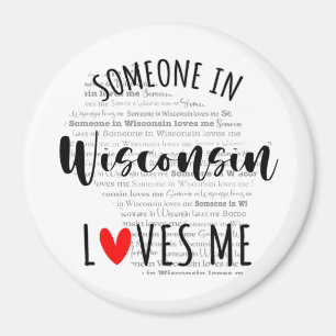 Someone In Wisconsin Loves Me Magnet