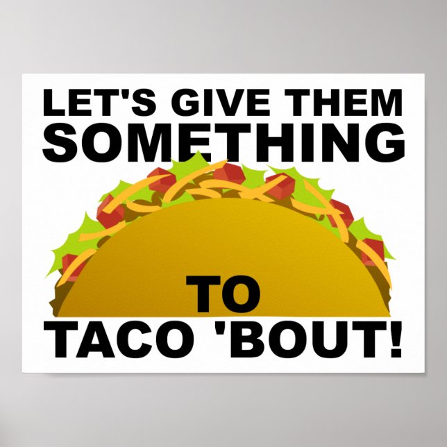 Something to Taco 'Bout Funny Poster (Devant)