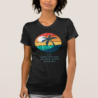 Son Compassion Est Nouveau Chaque Matin T-Shirt