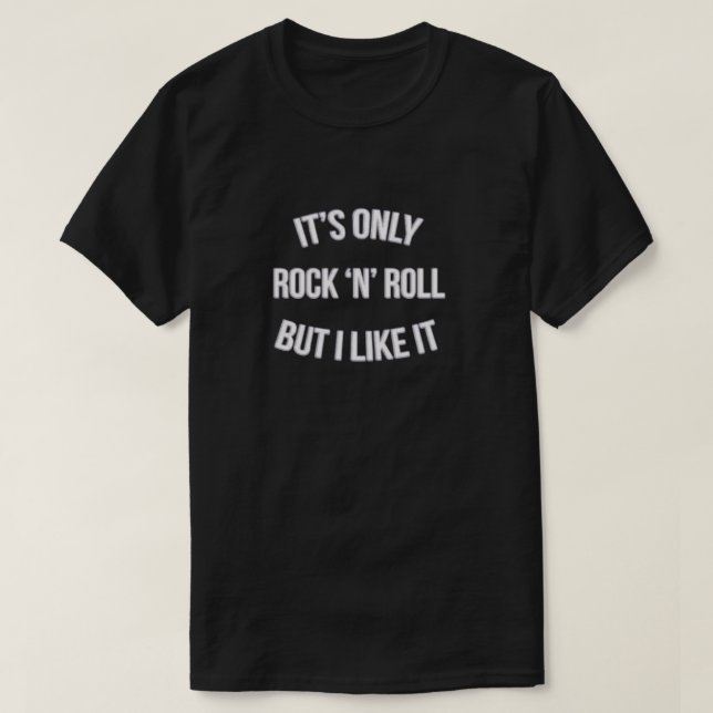 Son seul Rock n Roll mais j'aime bien son T-shirt  (Design devant)
