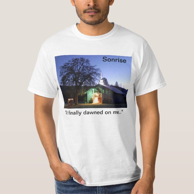 Sonrise a finalement né sur moi… T-shirt (Devant)