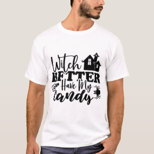 Sorcière Mieux Avoir Mon Bonbon T-Shirt Drôle d'Ha