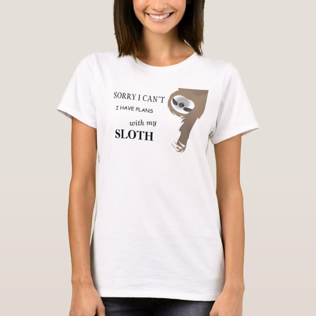 Sorry I Can't I Have Plans with My Sloth T-Shirt (Devant)