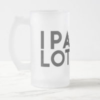 SORT D'IPA. JE FAIS PIPI BEAUCOUP, TASSE GIVRÉE