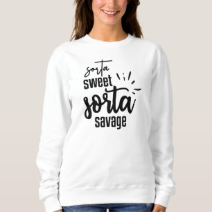 Sorta Sweet Sorta Savage Sweatshirt amusant