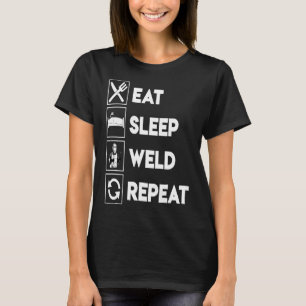 Soudage drôle Mangez Sleep Weld Répétition Tshirt