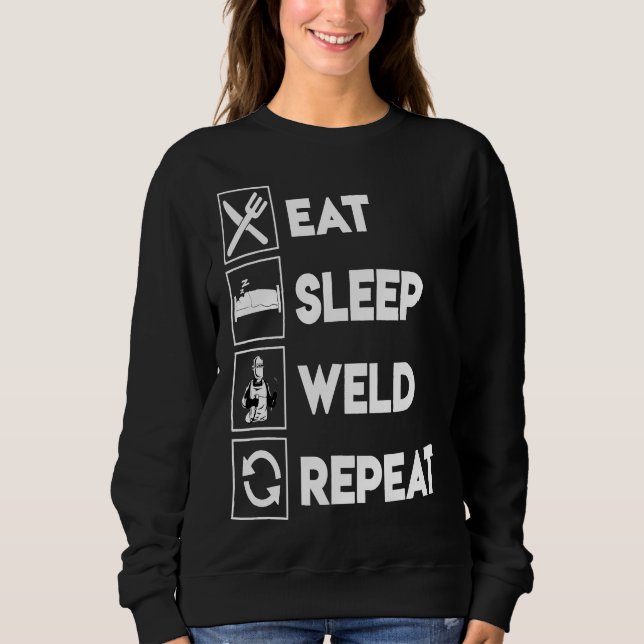 Soudage drôle Mangez Sleep Weld Répétition Tshirt  (Devant)