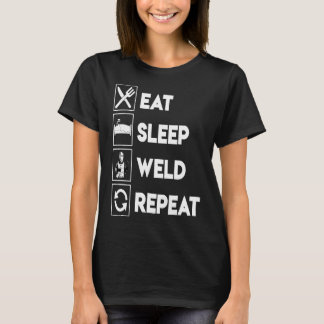 Soudage drôle Mangez Sleep Weld Répétition Tshirt 