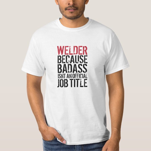 Soudeuse parce que Badass n'est pas un T-shirt de (Devant)