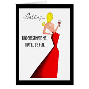 "Sous-estimez-moi - ça sera amusant." Diva