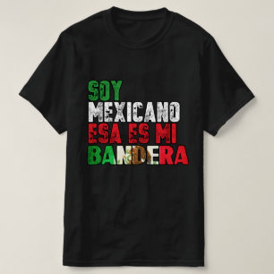 Soy Mexicano esa es mi Tshirt Bandera