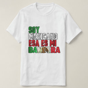Soy Mexicano esa es mi Tshirt Bandera