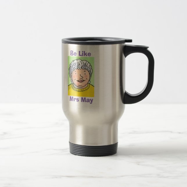 Soyez comme Mme May Travel Mug (Droit)