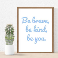 Soyez Courageux Soyez Kind Soyez Vous, Poster Pour