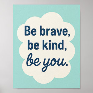 Soyez Courageux Soyez Kind Soyez Vous, Poster Pour