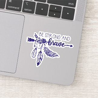 Soyez forte et brave Feather BOHO Die Cut Sticker