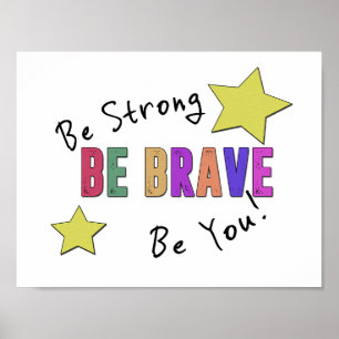 Soyez Forts, Soyez Courageux, Soyez Vous - Poster