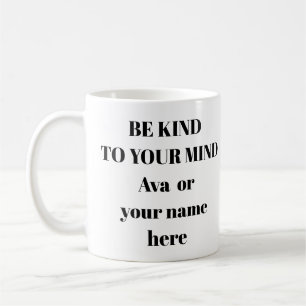 Soyez gentil avec votre esprit Santé mentale Mug
