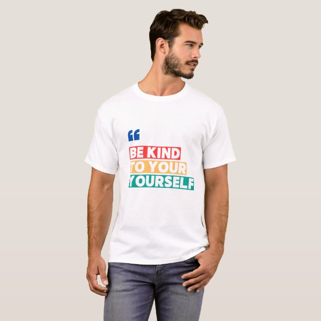 Soyez gentil avec vous-même – T-Shirt d'affirmatio (Devant entier)