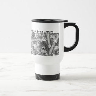 Soyez heureux ! Buvez du café ! Tasse
