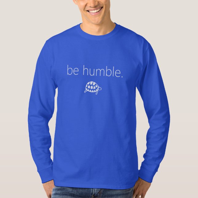soyez humble. Long T-shirt de douille de tortue (Devant)