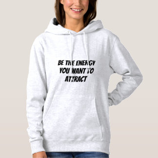Soyez l'énergie que vous voulez attirer le Sweat -