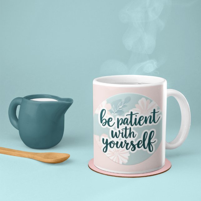 Soyez Patient Avec Vous-Même Mug (Encourage patience with this, "Be patient with yourself" mug! )