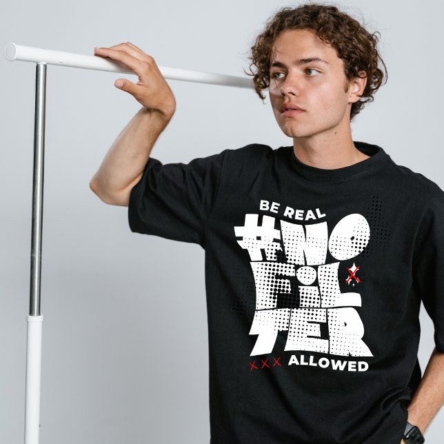 Soyez réel pas filtre street wear T-Shirt (Créateur téléchargé)