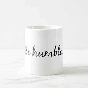 Soyez tasse de café humble