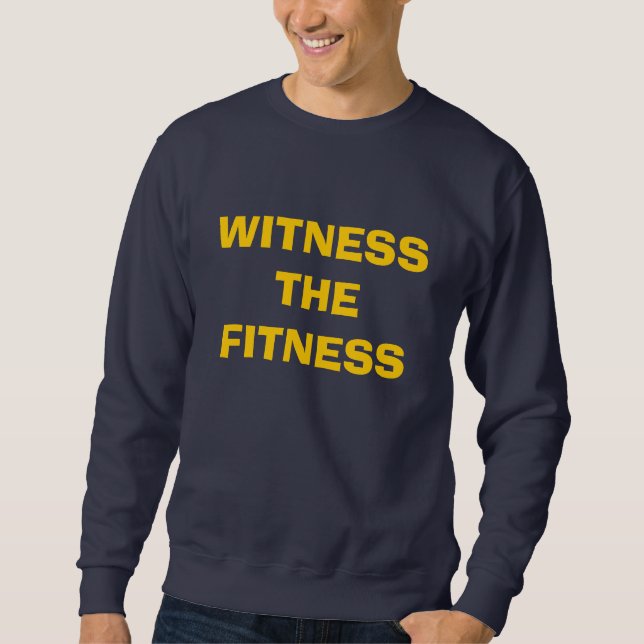 Soyez témoin du sweatshirt de forme physique (Devant)