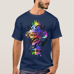 Soyez Toujours Et Sachez Que Je Suis Dieu T-shirt