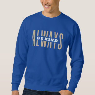 Soyez toujours Sweatshirt