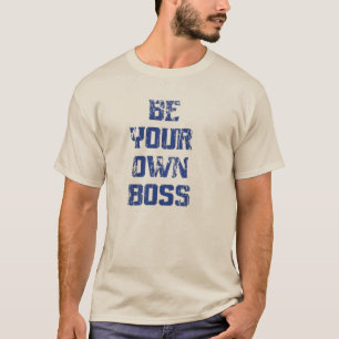 Soyez Votre Propre Patron T-Shirt Motivationnel - 