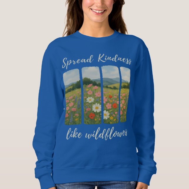 Spread kindness like wildflowers. Sweatshirt (Devant)