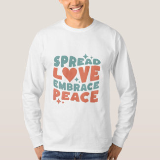 Spread Love Embrace Peace Inspirational T-shirt