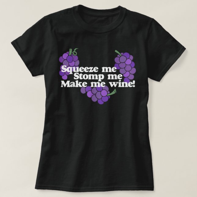 Squeeze me Stomp me Make me Vin t-shirt vin boisso (Design devant)