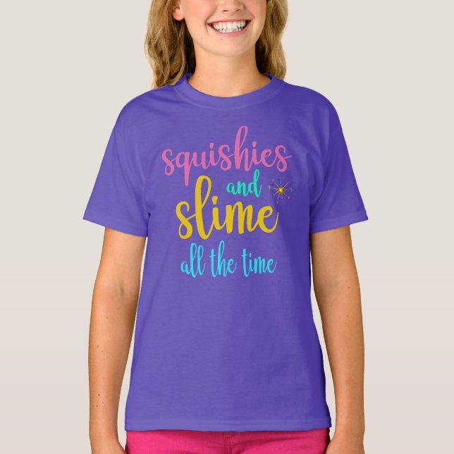 Squishies Et Slime Tout Le Temps T-Shirt (Devant)