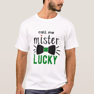 St Patrick's Day Call Me Mister Lucky, ZFJ T-Shirt