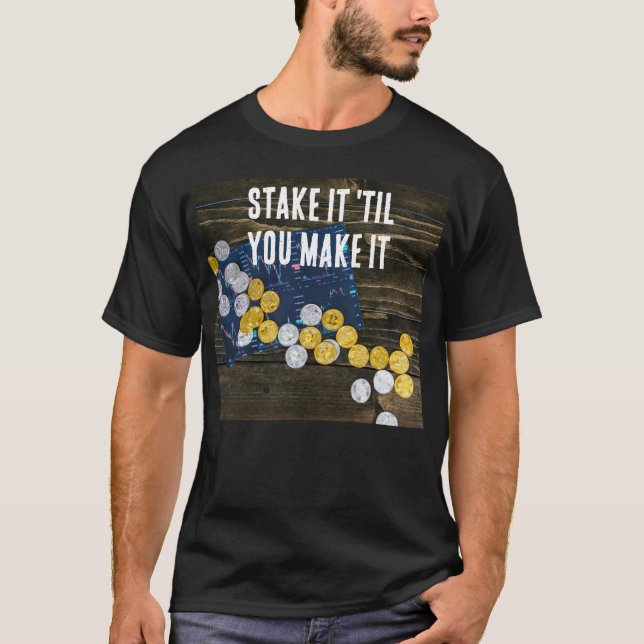 "Stake it 'til you Make it" T-Shirt  (Devant)