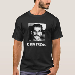 Stalin aucun nouveau T-shirt d'amis